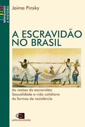 Escravidao no Brasil - Jaime Pinsky.