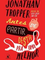 Antes de partir desta pra uma melhor - Jonathan Tropper.