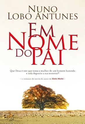 Em Nome do Pai - Nuno Lobo Antunes.