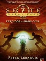 As Sete Maravilhas 02 - Perdidos na Babilo - Peter Lerangis.