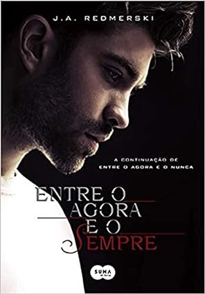 Entre O Agora E O Sempre - Entre o Agora e - J. A. Redmerski.