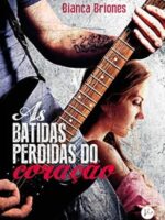 As batidas perdidas do coracao - Bianca Briones.