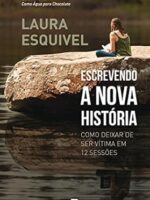 Escrevendo a nova historia_ Como deixar de - Laura Esquivel.