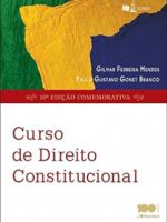 Curso de Direito Constitucional - Paulo Gustavo Gonet Branco Gilmar Ferreira.