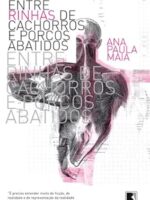 Entre rinhas de cachorros e porcos abatido - Ana Paula Maia.