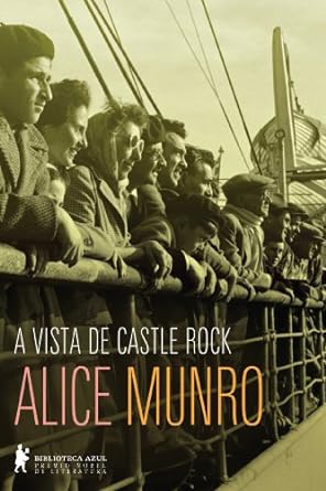 A vista de Castle Rock - Alice Munro.