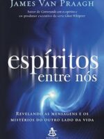 Espiritos Entre Nos - James Van Praagh