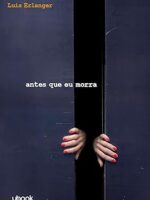 Antes que Eu Morra - Luis Erlanger.