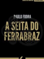 A Seita do Ferrabraz - Paulo Fodra.