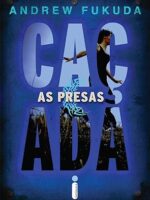 As presas (A cacada Livro 2) - Andrew Fukuda.