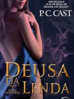 Deusa da Lenda - P. C. Cast.
