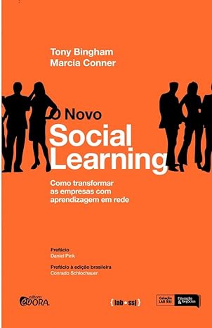 O Novo Social Learning- Como Transformar as Empresas com Aprendizagem em Rede