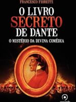 O livro secreto de Dante- O mistério da Divina Comédia
