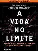 A vida no limite - Como o mundo quantico s - Jim Al-Khalili e Johnjoe McFadden.