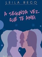 A segunda vez que te amei - Leila Rego.
