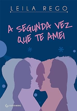 A segunda vez que te amei - Leila Rego.