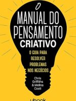 O manual do pensamento criativo- o guia para resolver problemas nos negócios
