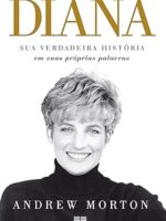 Diana_ Sua verdadeira historia em suas pro - Andrew Morton.