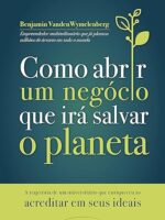 O Mundo Precisa De Alguém F-da Como Você – Como Abrir Um Negócio Que Irá Salvar O Planeta