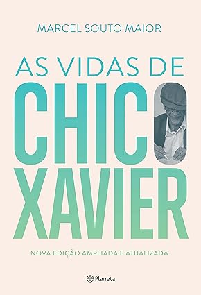 As Vidas de Chico Xavier - Marcel Souto Maior.