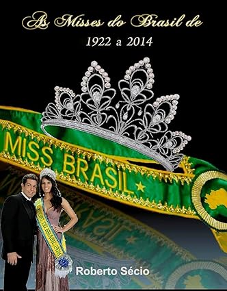 As Misses do Brasil de 1922 a 2014 - Roberto Secio.PDF