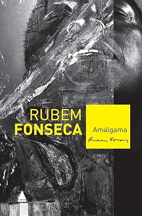 Amalgama - Rubem Fonseca.