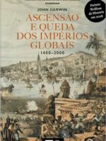 Ascensao e Queda dos Imperios Globais.1400 - John Darwin.