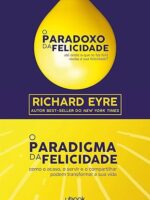 O paradoxo da felicidade & O paradigma da felicidade