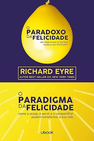 O paradoxo da felicidade & O paradigma da felicidade