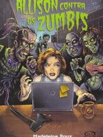 Allison contra os zumbis (Zumbissaga) - Madeleine Roux.