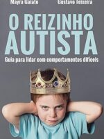 O reizinho autista - Guia para lidar com comportamentos difíceis