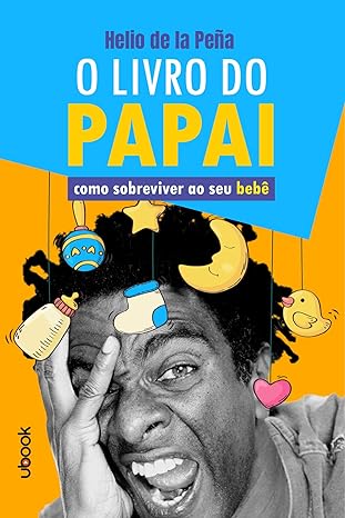 O livro do papai- como sobreviver ao seu bebê