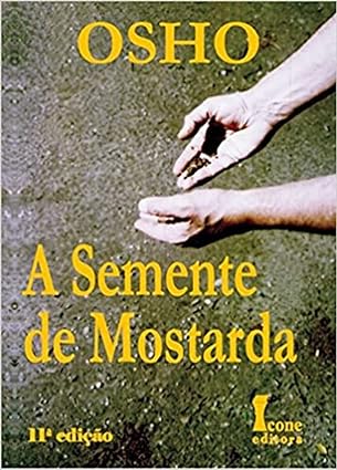 A Semente de Mostarda - Osho.