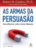 Armas da persuasao, As - Robert B. Cialdini.
