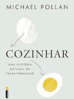 Cozinhar_ uma historia natural de transfor - Michael Pollan.