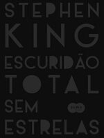 Escuridao total sem estrelas - Stephen King