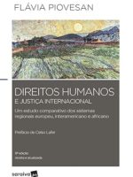 DIREITOS HUMANOS E JUSTICA INTERNACIONAL - Flavia Piovesan.
