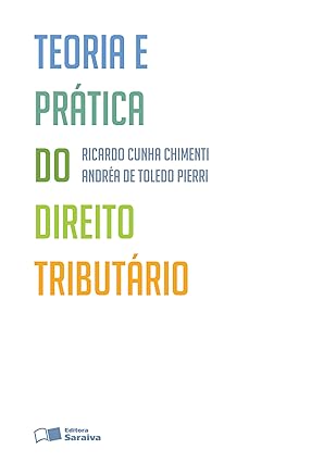 Direito Tributario - Teoria e Pratica do D - Ricardo Cunha Chimenti.