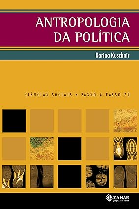 Antropologia da Politica - Karina Kuschnir.