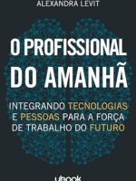 O profissional do amanhã- Integrando tecnologias e pessoas para a força de trabalho do futuro