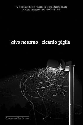 Alvo Noturno - Ricardo Piglia.