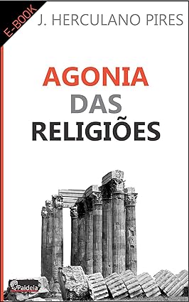 Agonia das Religioes - J.Herculano Pires.