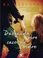 Dancando sobre Cacos de Vidro - Ka Hancock.