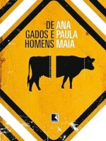 De gados e homens - Ana Paula Maia.