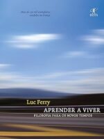 Aprender a viver - Luc Ferry.