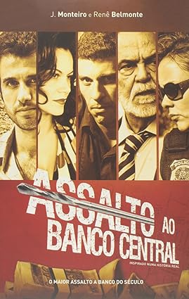 Assalto ao Banco Central - J. Monteiro.