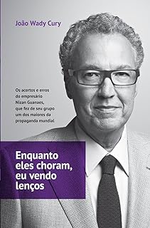 Enquanto eles choram, eu vendo lencos - Os - Joao Wady Cury.