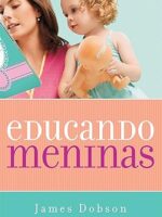 Educando Meninas - James Dobson.