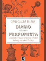 Diario de um perfumista_ Um ano na vida do - Jean-Claude Ellena.