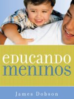 Educando meninos - James Dobson.